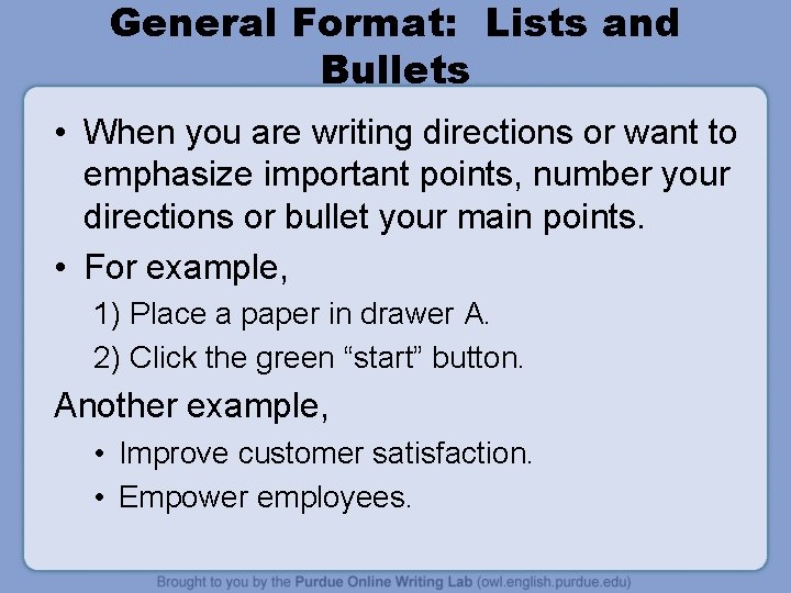 General Format: Lists and Bullets • When you are writing directions or want to