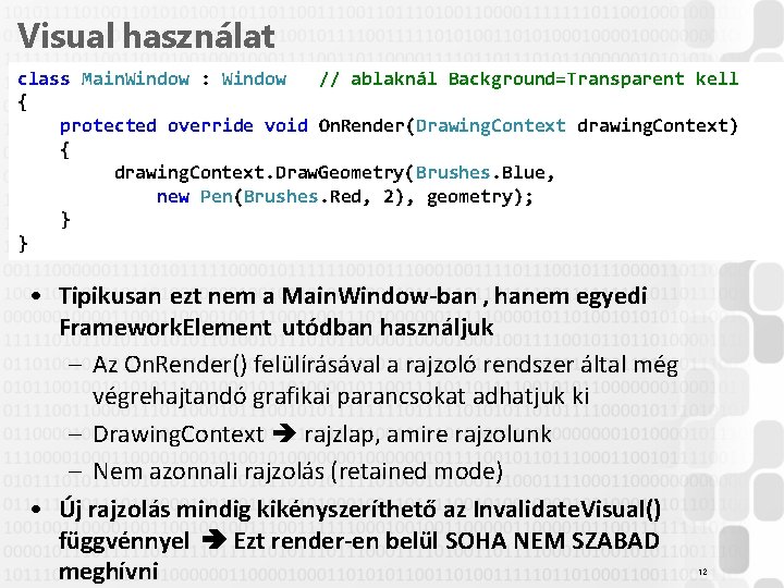 Visual használat class Main. Window : Window // ablaknál Background=Transparent kell { protected override Visual használat class Main. Window : Window // ablaknál Background=Transparent kell { protected override