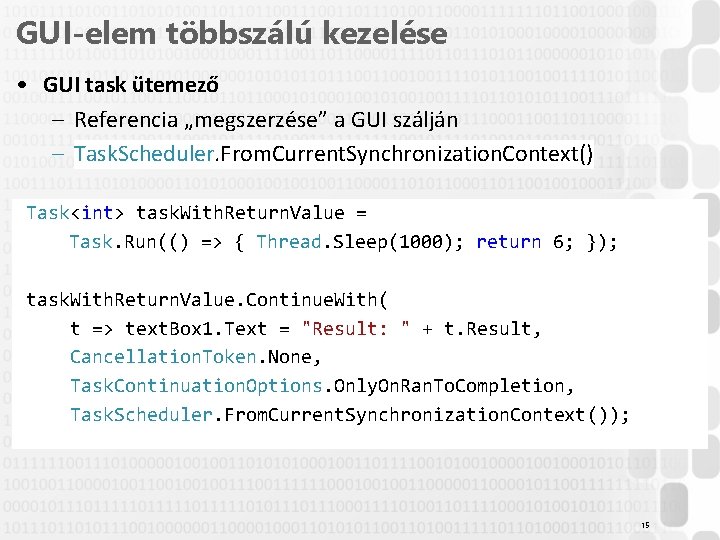 GUI-elem többszálú kezelése • GUI task ütemező – Referencia „megszerzése” a GUI szálján –