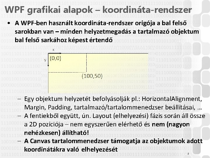 WPF grafikai alapok – koordináta-rendszer • A WPF-ben használt koordináta-rendszer origója a bal felső WPF grafikai alapok – koordináta-rendszer • A WPF-ben használt koordináta-rendszer origója a bal felső