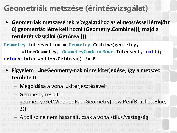 Geometriák metszése (érintésvizsgálat) • Geometriák metszésének vizsgálatához az elmetszéssel létrejött új geometriát létre kell