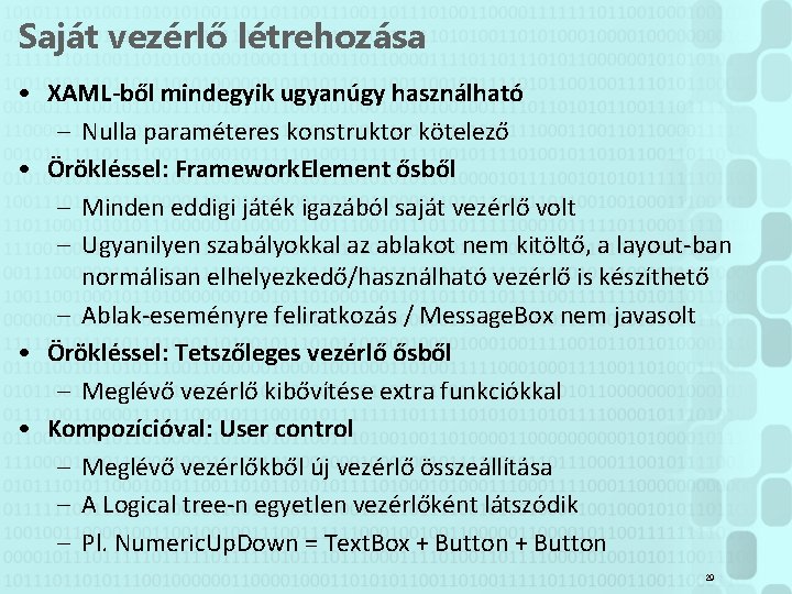 Saját vezérlő létrehozása • XAML-ből mindegyik ugyanúgy használható – Nulla paraméteres konstruktor kötelező •