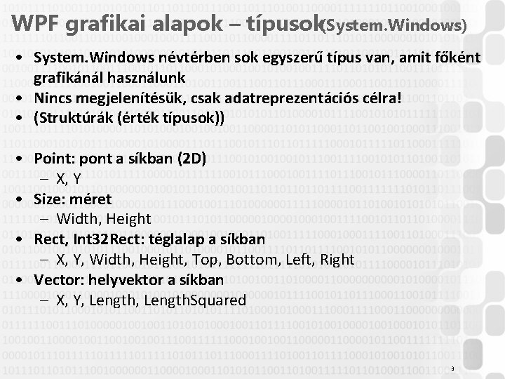 WPF grafikai alapok – típusok(System. Windows) • System. Windows névtérben sok egyszerű típus van,