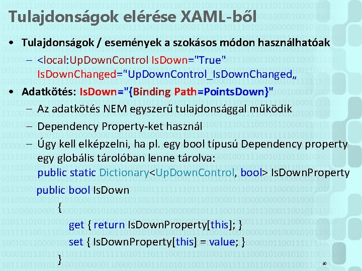 Tulajdonságok elérése XAML-ből • Tulajdonságok / események a szokásos módon használhatóak – <local: Up.