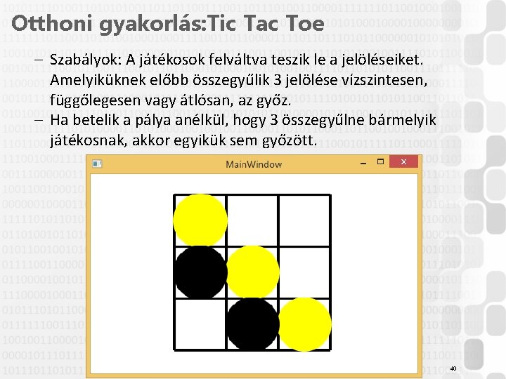 Otthoni gyakorlás: Tic Tac Toe – Szabályok: A játékosok felváltva teszik le a jelöléseiket.