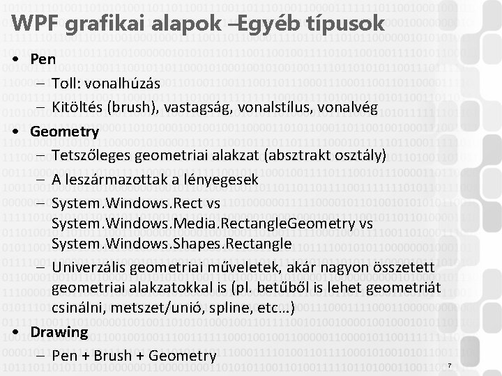 WPF grafikai alapok –Egyéb típusok • Pen – Toll: vonalhúzás – Kitöltés (brush), vastagság,