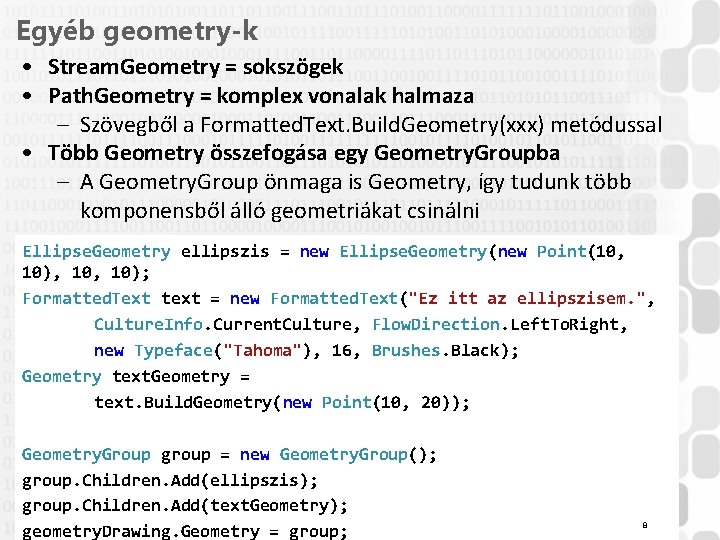 Egyéb geometry-k • Stream. Geometry = sokszögek • Path. Geometry = komplex vonalak halmaza