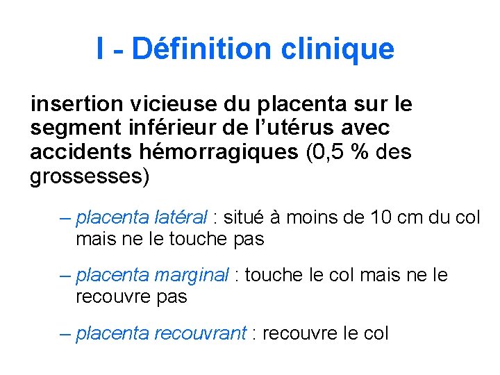 I - Définition clinique insertion vicieuse du placenta sur le segment inférieur de l’utérus