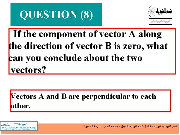 QUESTION (8) If the component of vector A along the direction of vector B