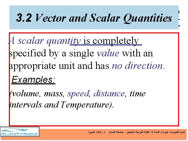 3. 2 Vector and Scalar Quantities A scalar quantity is completely specified by a