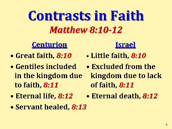 Contrasts in Faith Matthew 8: 10 -12 Centurion Israel • Great faith, 8: 10