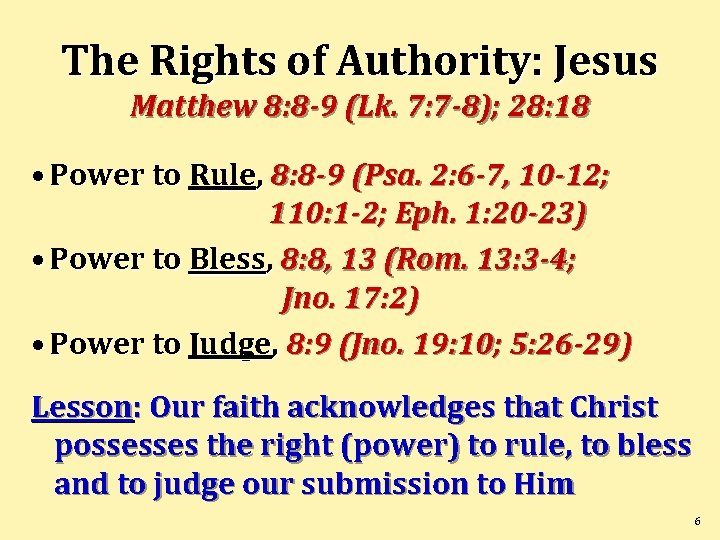 The Rights of Authority: Jesus Matthew 8: 8 -9 (Lk. 7: 7 -8); 28: