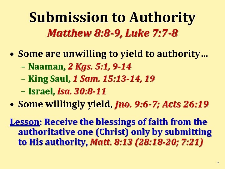 Submission to Authority Matthew 8: 8 -9, Luke 7: 7 -8 • Some are