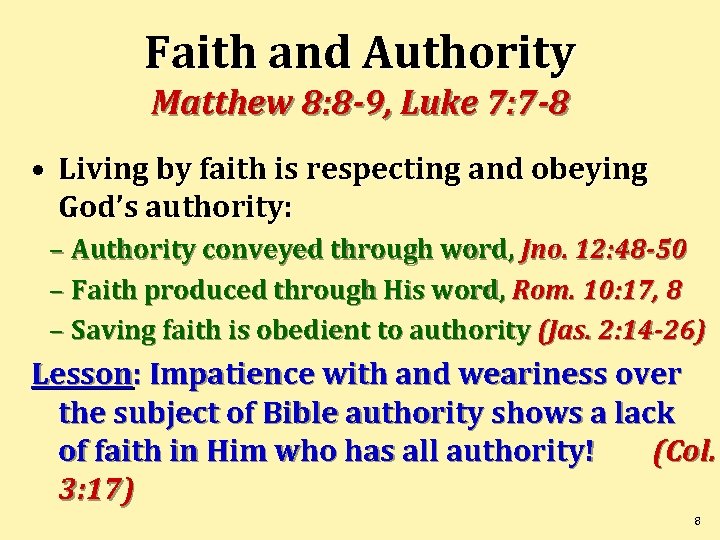 Faith and Authority Matthew 8: 8 -9, Luke 7: 7 -8 • Living by