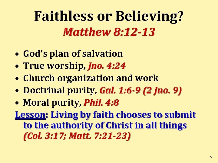 Faithless or Believing? Matthew 8: 12 -13 • God’s plan of salvation • True