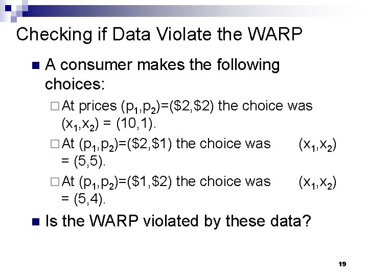 Checking if Data Violate the WARP n A consumer makes the following choices: ¨