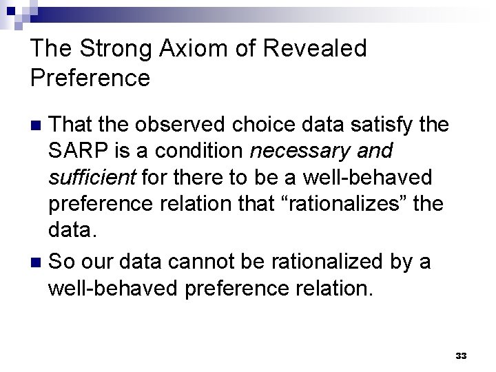 The Strong Axiom of Revealed Preference That the observed choice data satisfy the SARP
