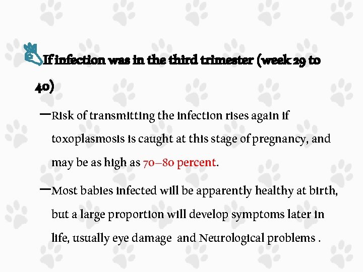  If infection was in the third trimester (week 29 to 40) –Risk of