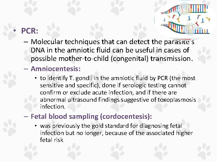 • PCR: – Molecular techniques that can detect the parasite's DNA in the • PCR: – Molecular techniques that can detect the parasite's DNA in the