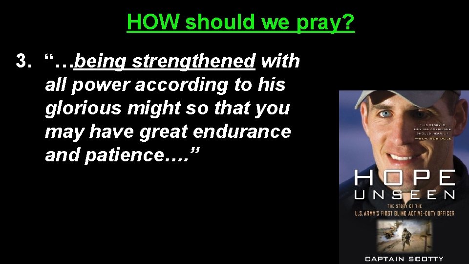 HOW should we pray? 3. “…being strengthened with all power according to his glorious