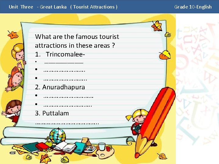 Unit Three - Great Lanka ( Tourist Attractions ) What are the famous tourist