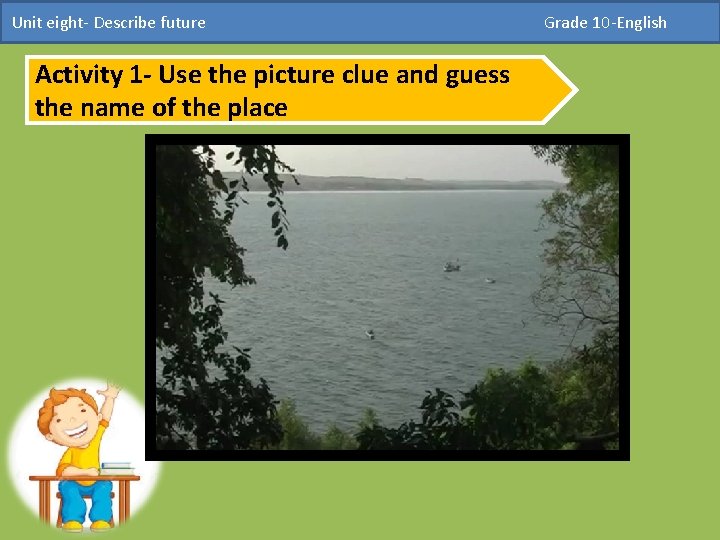 Unit eight- Describe future Activity 1 - Use the picture clue and guess the