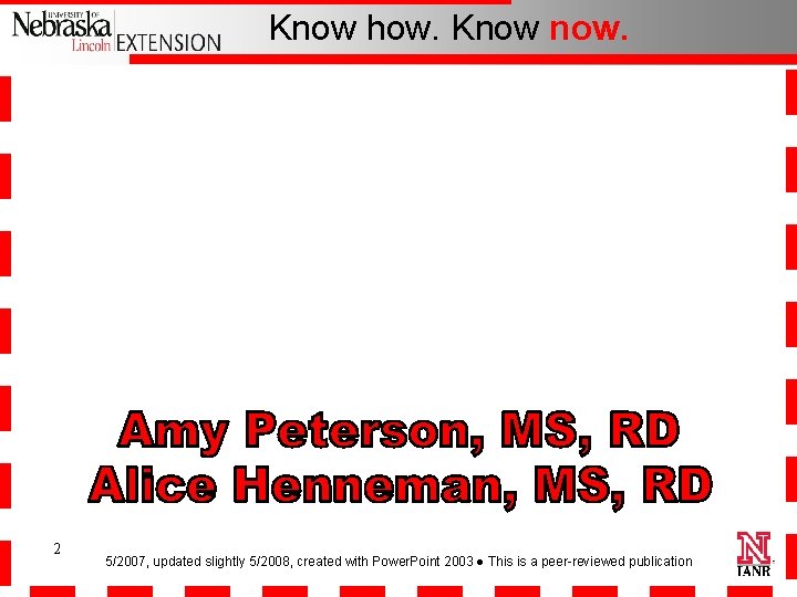 Know how. Know now. 2 5/2007, updated slightly 5/2008, created with Power. Point 2003