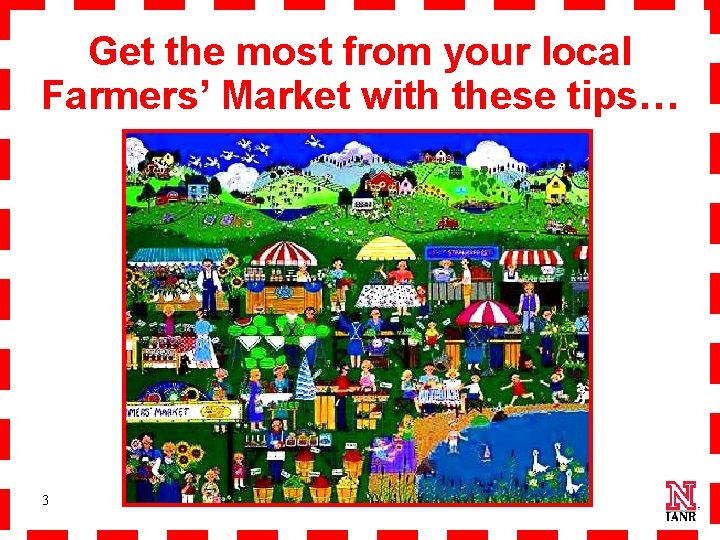 Get the most from your local Farmers’ Market with these tips… 3 