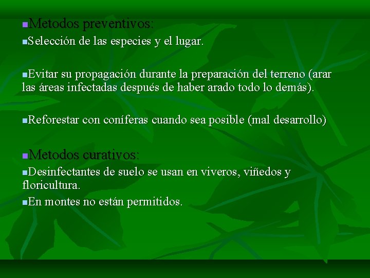 Metodos preventivos: Selección de las especies y el lugar. Evitar su propagación durante la