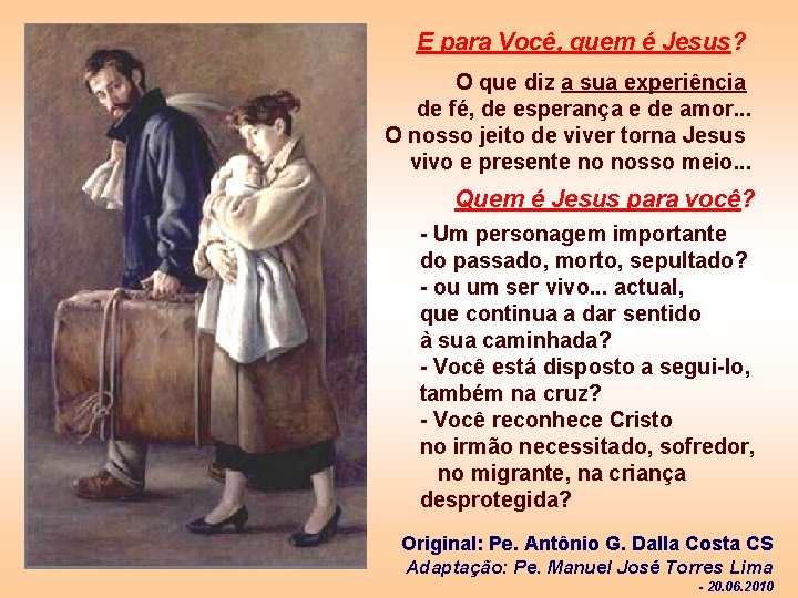 E para Você, quem é Jesus? O que diz a sua experiência de fé,