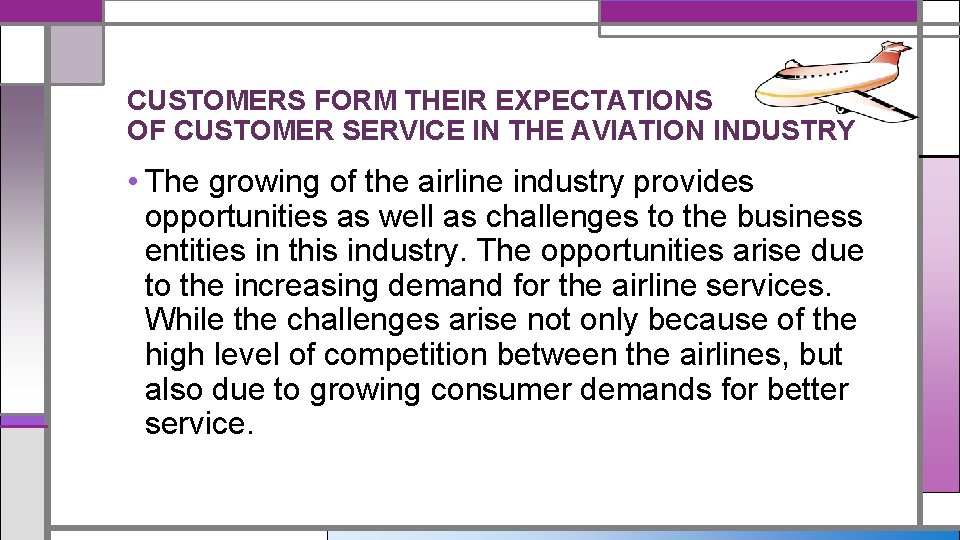 CUSTOMERS FORM THEIR EXPECTATIONS OF CUSTOMER SERVICE IN THE AVIATION INDUSTRY • The growing