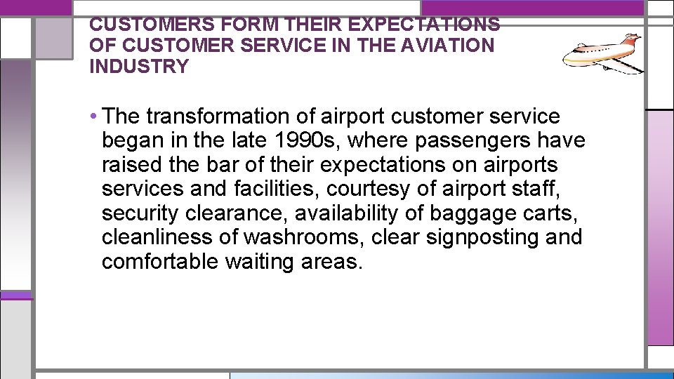 CUSTOMERS FORM THEIR EXPECTATIONS OF CUSTOMER SERVICE IN THE AVIATION INDUSTRY • The transformation