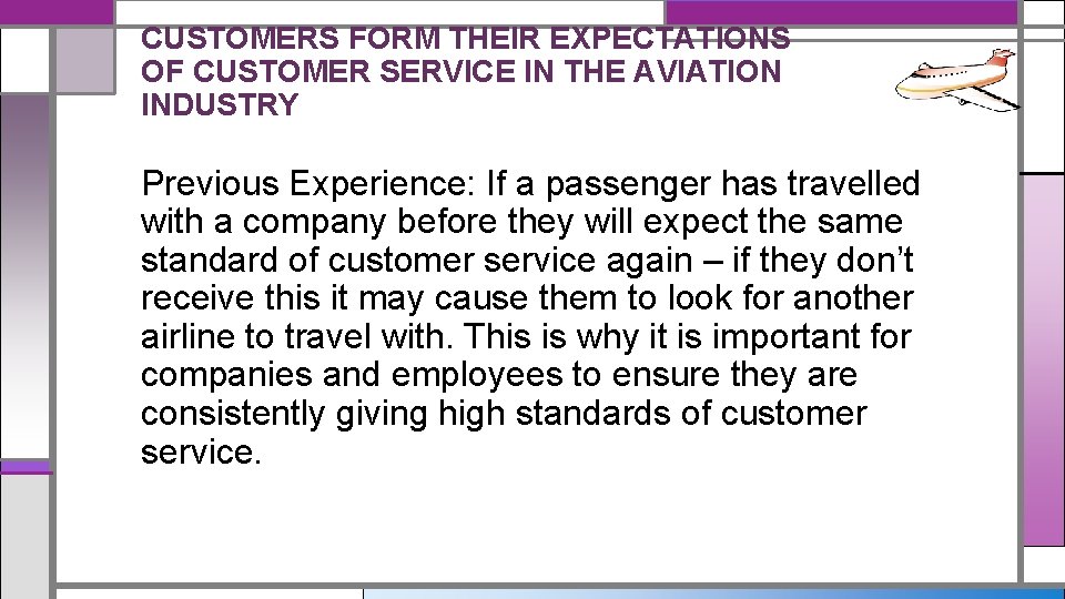 CUSTOMERS FORM THEIR EXPECTATIONS OF CUSTOMER SERVICE IN THE AVIATION INDUSTRY Previous Experience: If