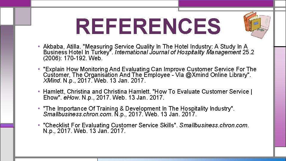 REFERENCES • Akbaba, Atilla. "Measuring Service Quality In The Hotel Industry: A Study In