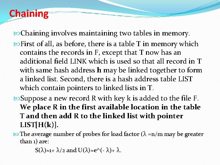 Chaining involves maintaining two tables in memory. First of all, as before, there is