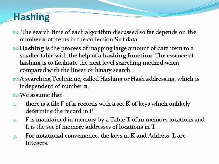 Hashing The search time of each algorithm discussed so far depends on the number