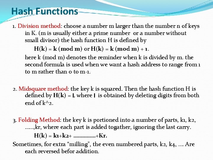 Hash Functions 1. Division method: choose a number m larger than the number n