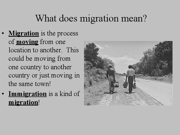 What does migration mean? • Migration is the process of moving from one location