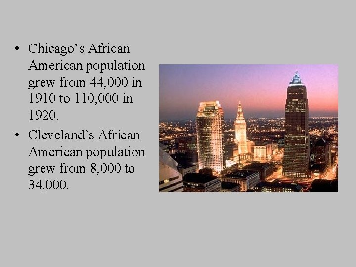  • Chicago’s African American population grew from 44, 000 in 1910 to 110,