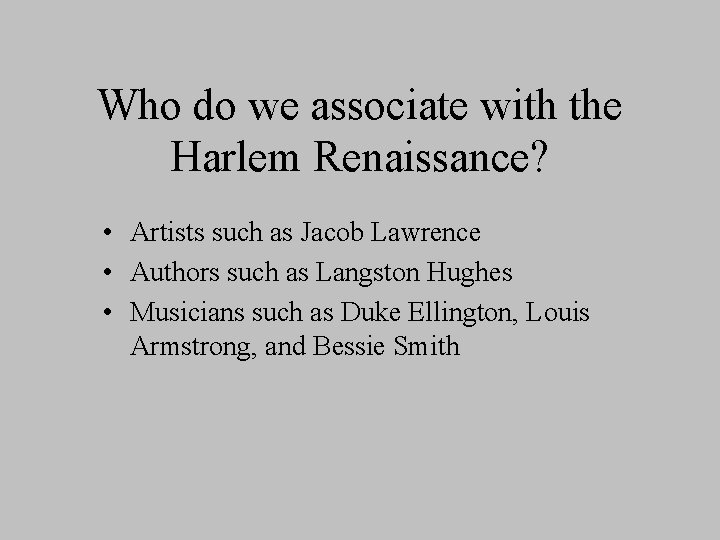 Who do we associate with the Harlem Renaissance? • Artists such as Jacob Lawrence