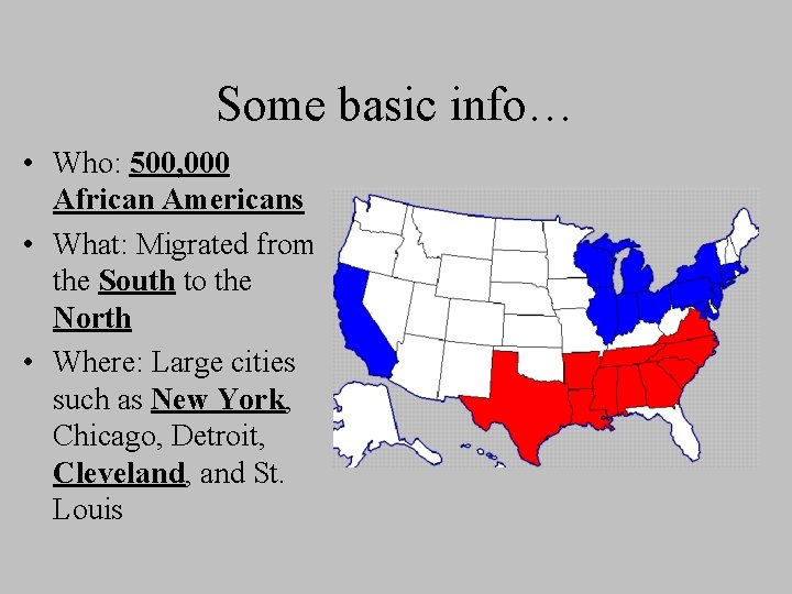 Some basic info… • Who: 500, 000 African Americans • What: Migrated from the