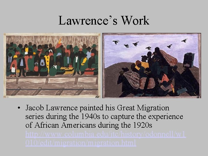 Lawrence’s Work • Jacob Lawrence painted his Great Migration series during the 1940 s