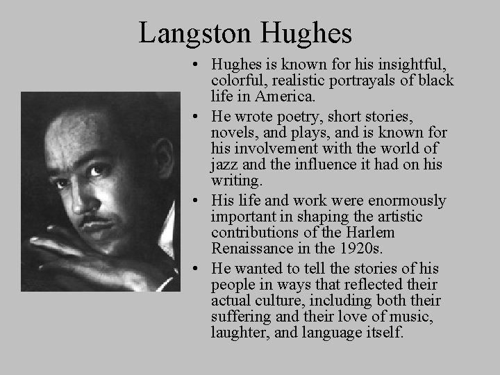 Langston Hughes • Hughes is known for his insightful, colorful, realistic portrayals of black