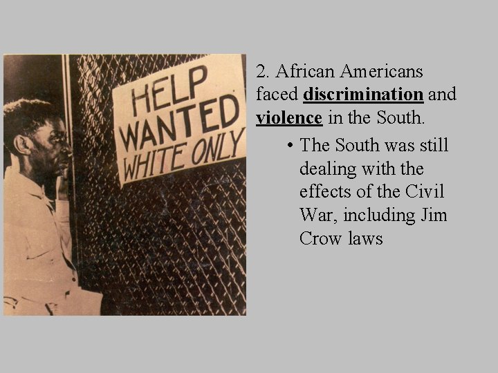 2. African Americans faced discrimination and violence in the South. • The South was