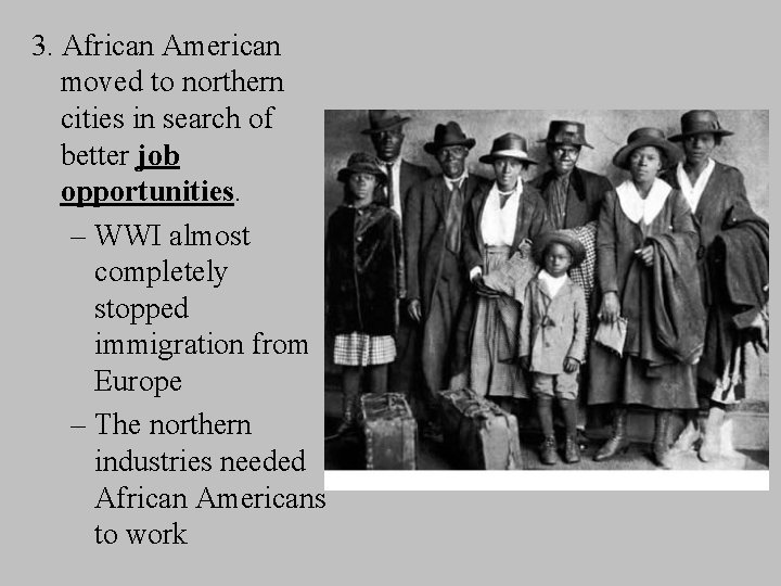 3. African American moved to northern cities in search of better job opportunities. –
