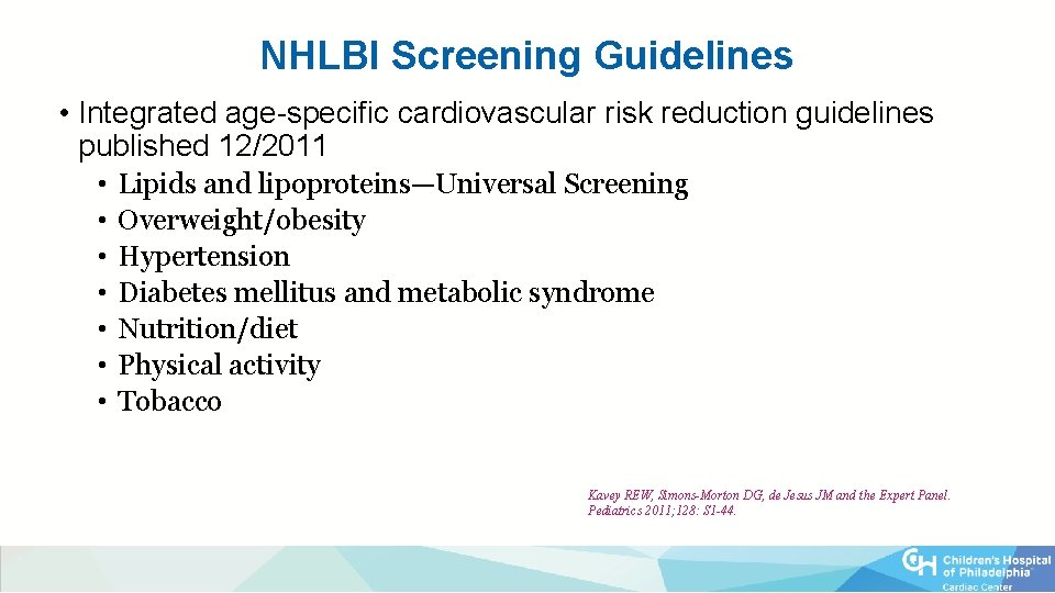 NHLBI Screening Guidelines • Integrated age-specific cardiovascular risk reduction guidelines published 12/2011 • •