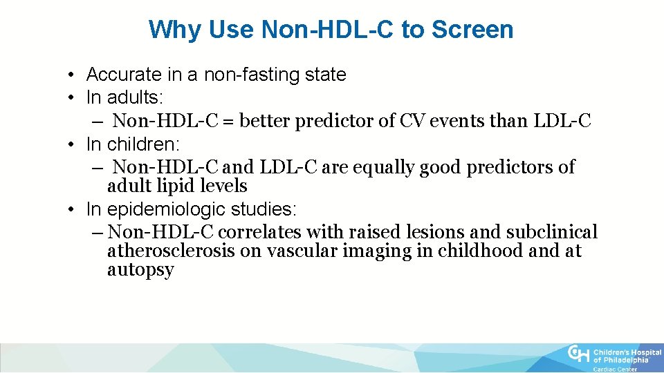 Why Use Non-HDL-C to Screen • Accurate in a non-fasting state • In adults: