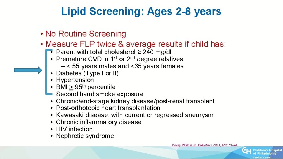 Lipid Screening: Ages 2 -8 years • No Routine Screening • Measure FLP twice