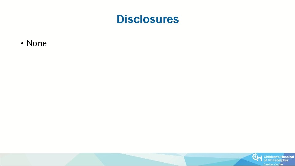 Disclosures • None 