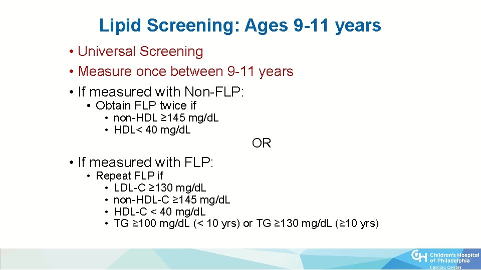 Lipid Screening: Ages 9 -11 years • Universal Screening • Measure once between 9